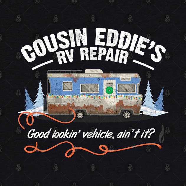 Cousin Eddie's RV Repair by NinthStreetShirts